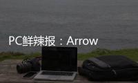 PC鲜辣报：Arrow Lake Refresh年内发 Win 11市占率登顶