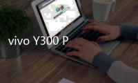 vivo Y300 Pro+续航成绩公布：五小时剩余电量62%